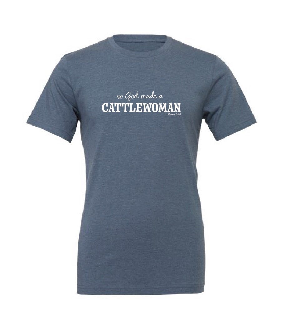 So God Made a Cattlewoman Tee