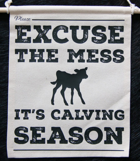 Excuse the Mess, It's Calving Season Banner
